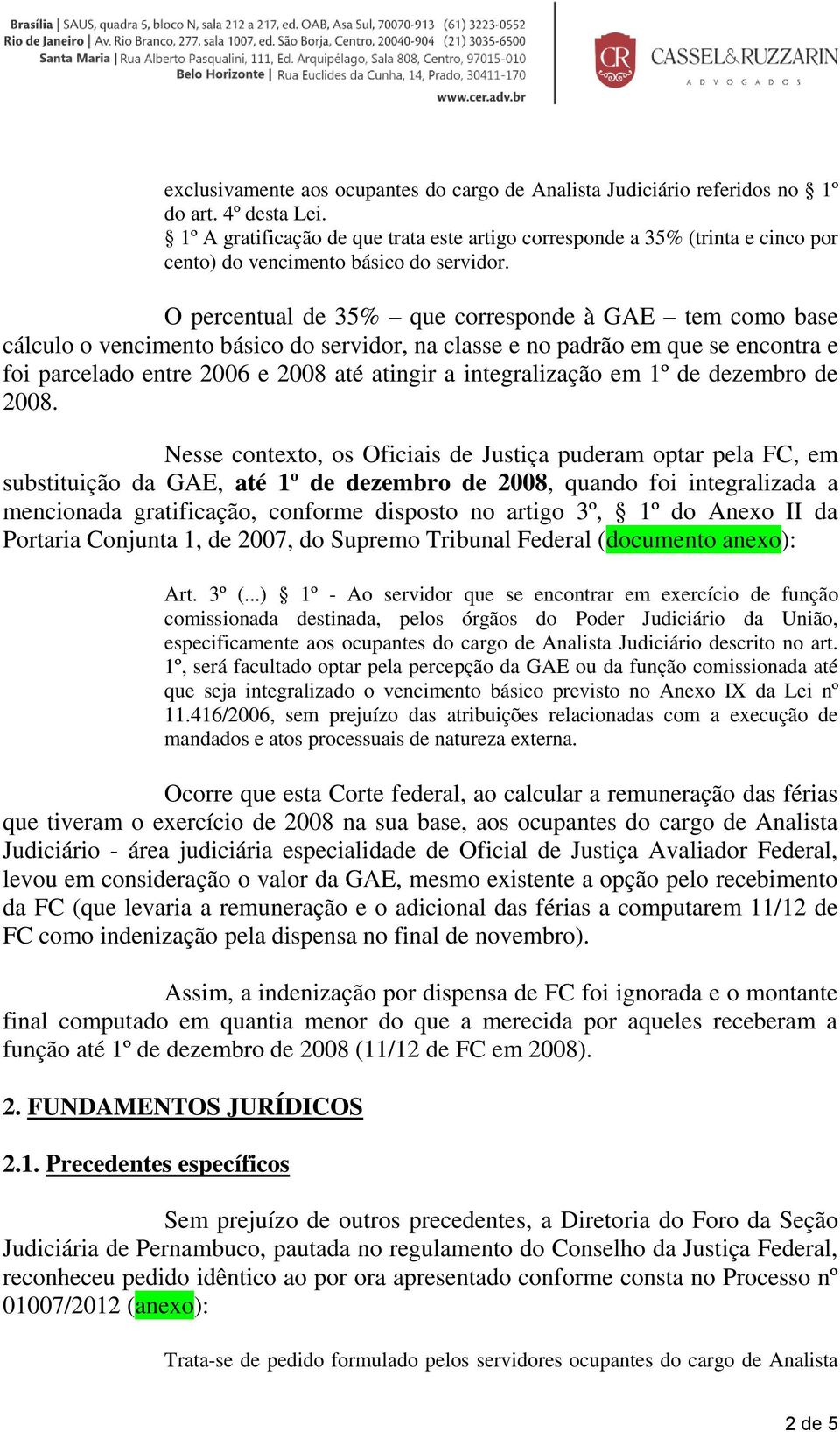 O percentual de 35% que corresponde à GAE tem como base cálculo o vencimento básico do servidor, na classe e no padrão em que se encontra e foi parcelado entre 2006 e 2008 até atingir a