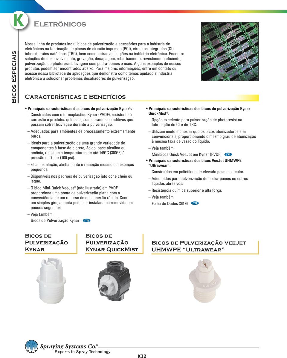 Encontre soluções de desenvolvimento, gravação, decapagem, rebarbamento, revestimento eficiente, pulverização de photoresist, lavagem com pedra-pomes e mais.