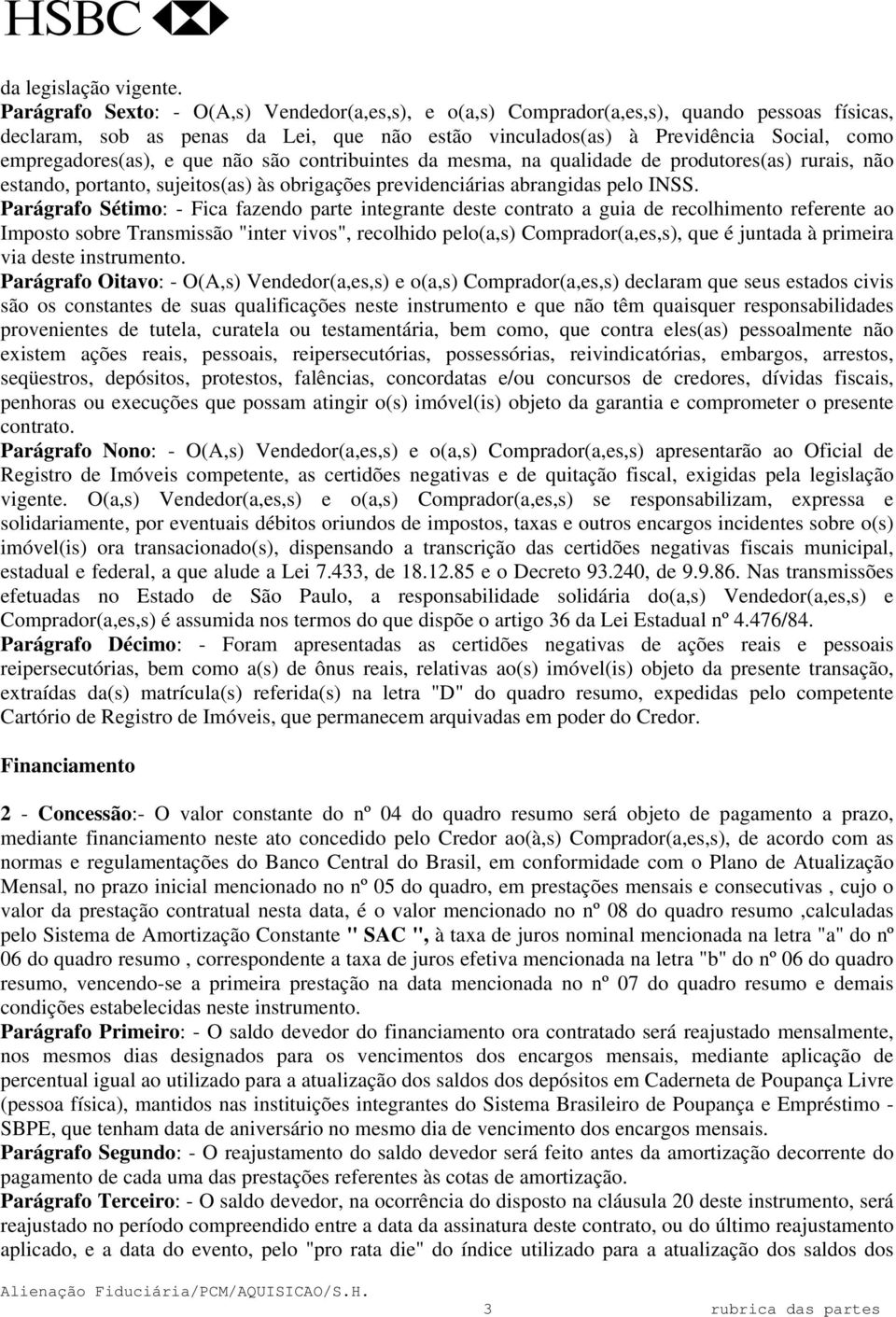 empregadores(as), e que não são contribuintes da mesma, na qualidade de produtores(as) rurais, não estando, portanto, sujeitos(as) às obrigações previdenciárias abrangidas pelo INSS.