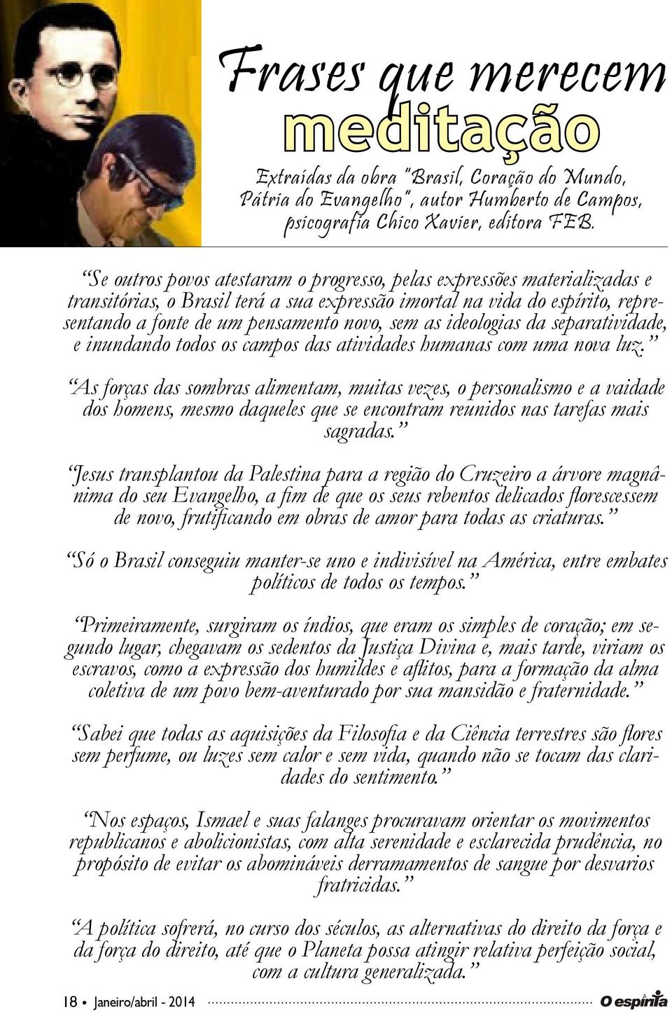 ideologias da separatividade, e inundando todos os campos das atividades humanas com uma nova luz.