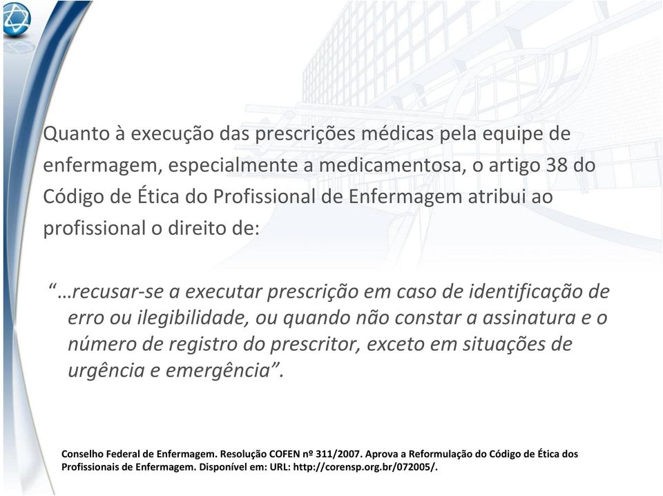 não constar a assinatura e o número de registro do prescritor, exceto em situações de urgência e emergência. Conselho Federal de Enfermagem.