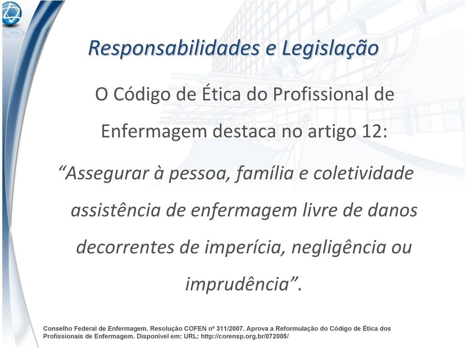 imperícia, negligência ou imprudência. Conselho Federal de Enfermagem. Resolução COFEN nº 311/2007.