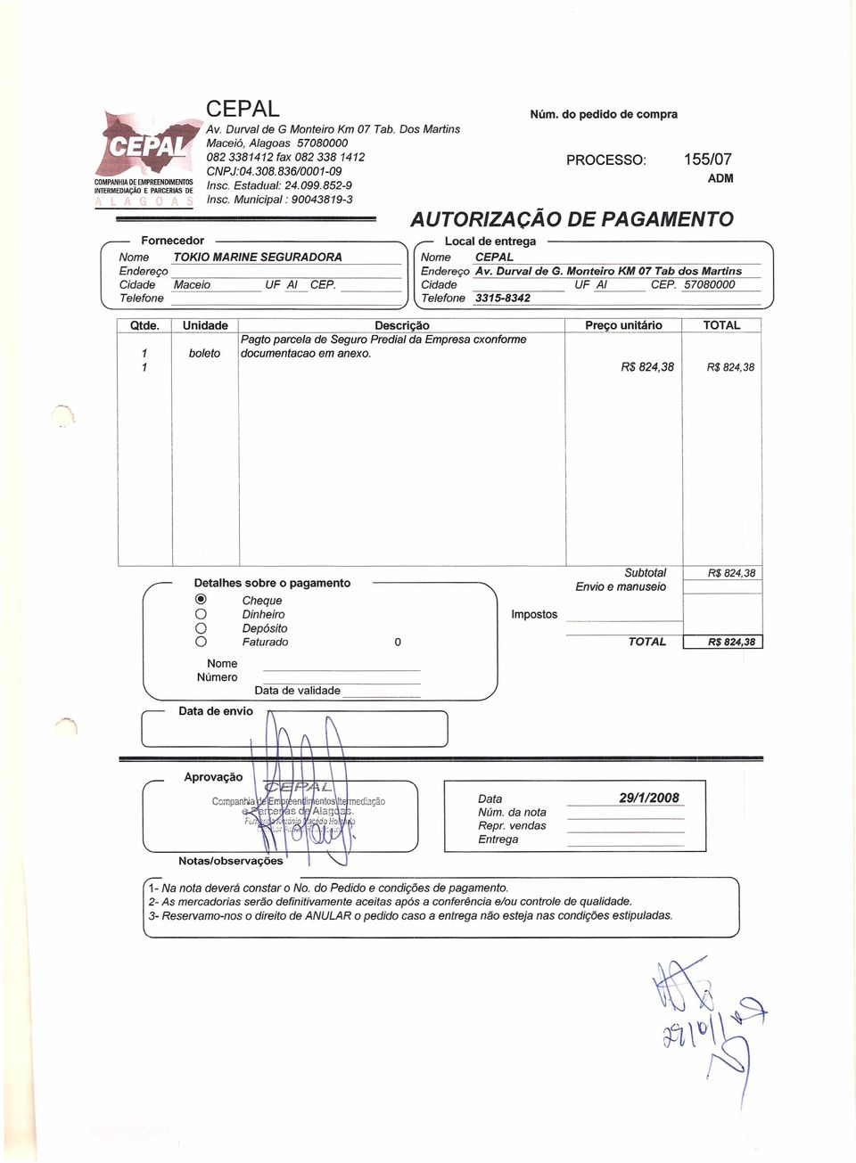 do pedido de compra PROCESSO: 155/07 ADM AUTORIZAÇÃO DE PAGAMENTO Local de entrega Nome ~C~E~P~A~L~~~~~~~~~~~~-~~- Endereço Av. Durval de G.