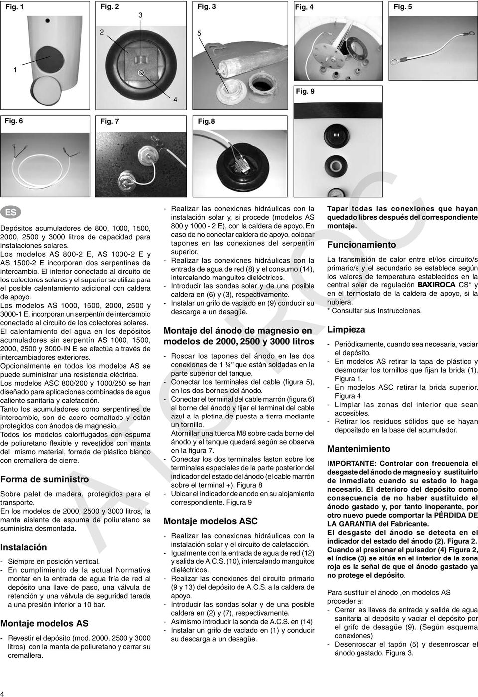 l inferior conectado al circuito de los colectores solares y el superior se utiliza para el posible calentamiento adicional con caldera de apoyo.