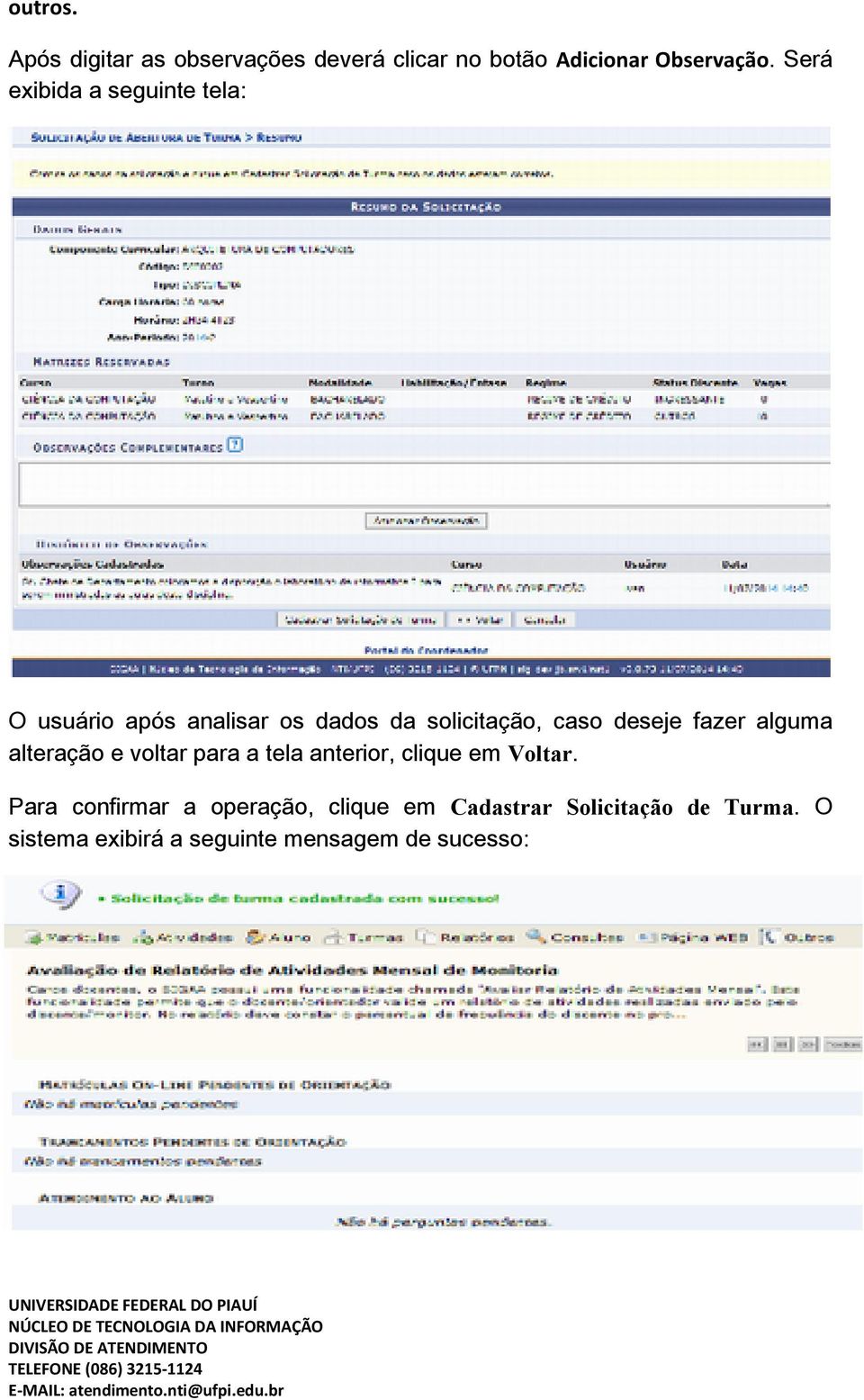 fazer alguma alteração e voltar para a tela anterior, clique em Voltar.