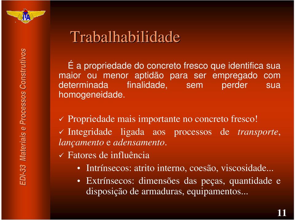 Integridade ligada aos processos de transporte, lançamento e adensamento.