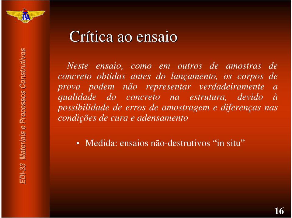 qualidade do concreto na estrutura, devido à possibilidade de erros de amostragem