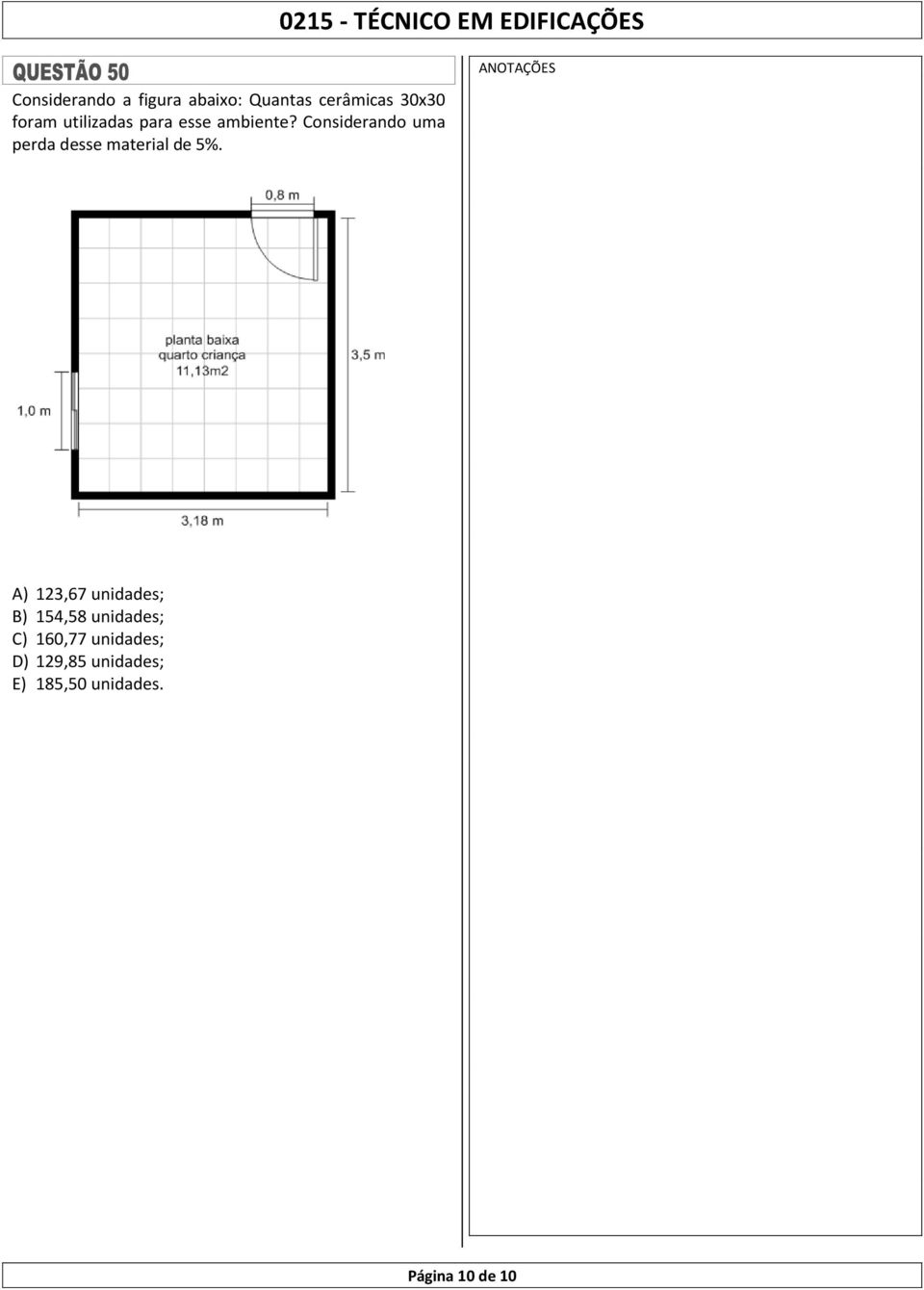 0215 - TÉCNICO EM EDIFICAÇÕES A) 123,67 unidades; B) 154,58 unidades;