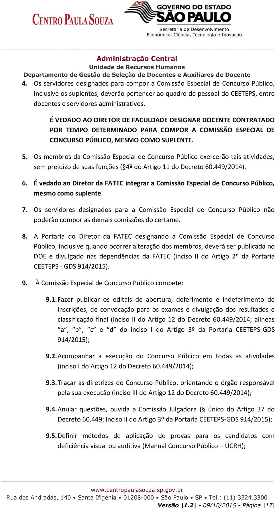 Os membros da Comissão Especial de Concurso Público exercerão tais atividades, sem prejuízo de suas funções ( 4º do Artigo 11 do Decreto 60