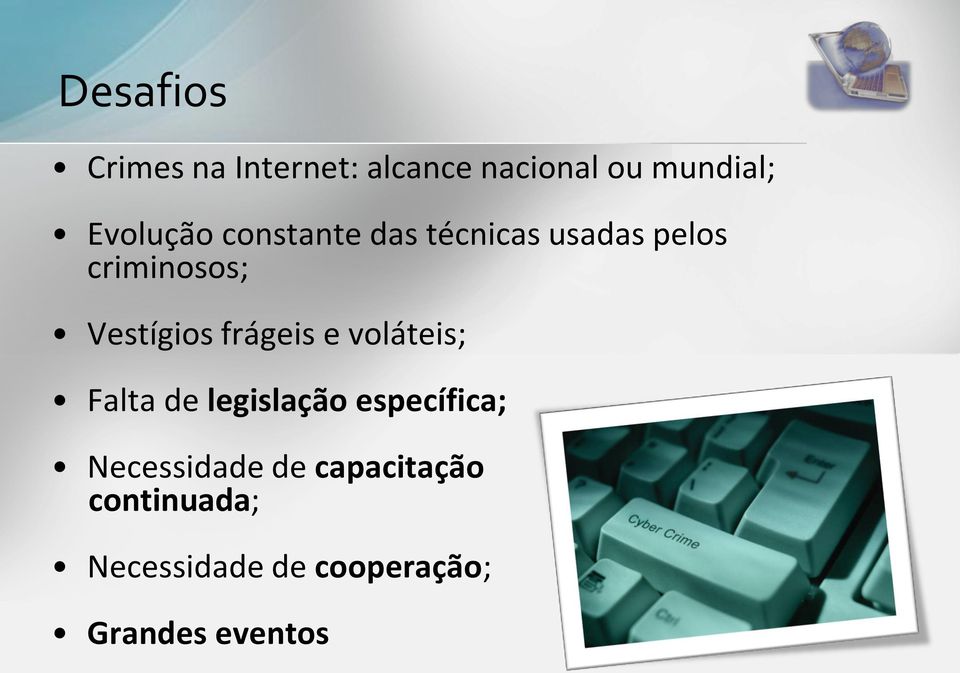 Vestígios frágeis e voláteis; Falta de legislação específica;