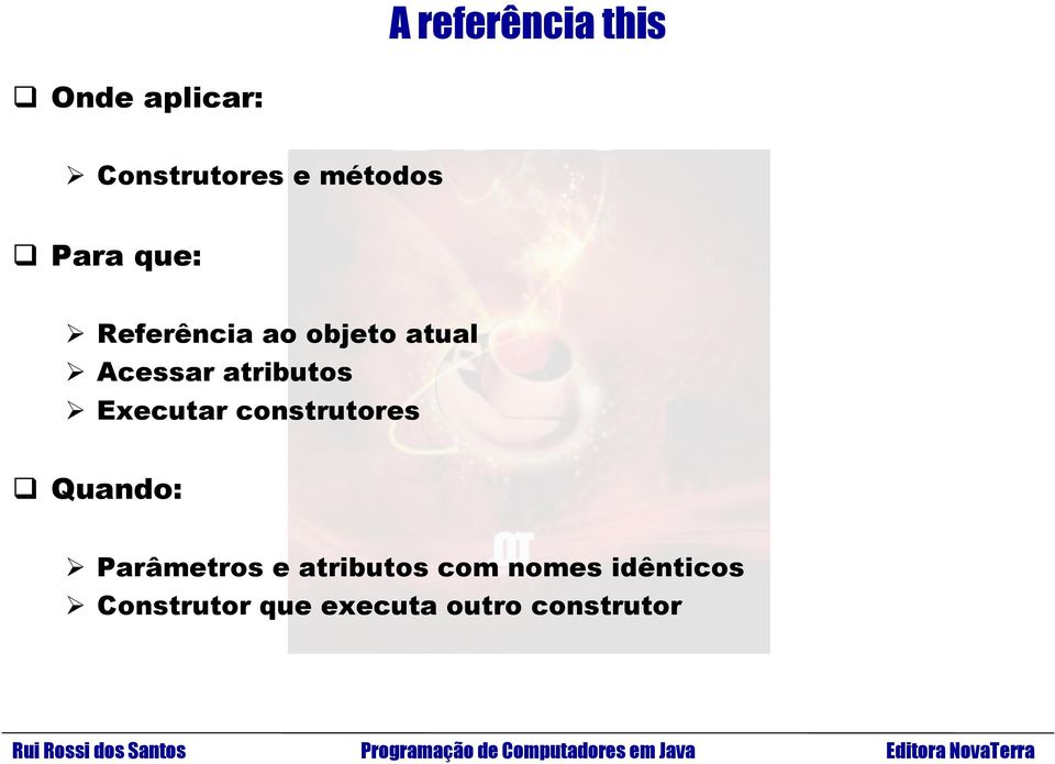 Executar construtores Quando: Parâmetros e atributos