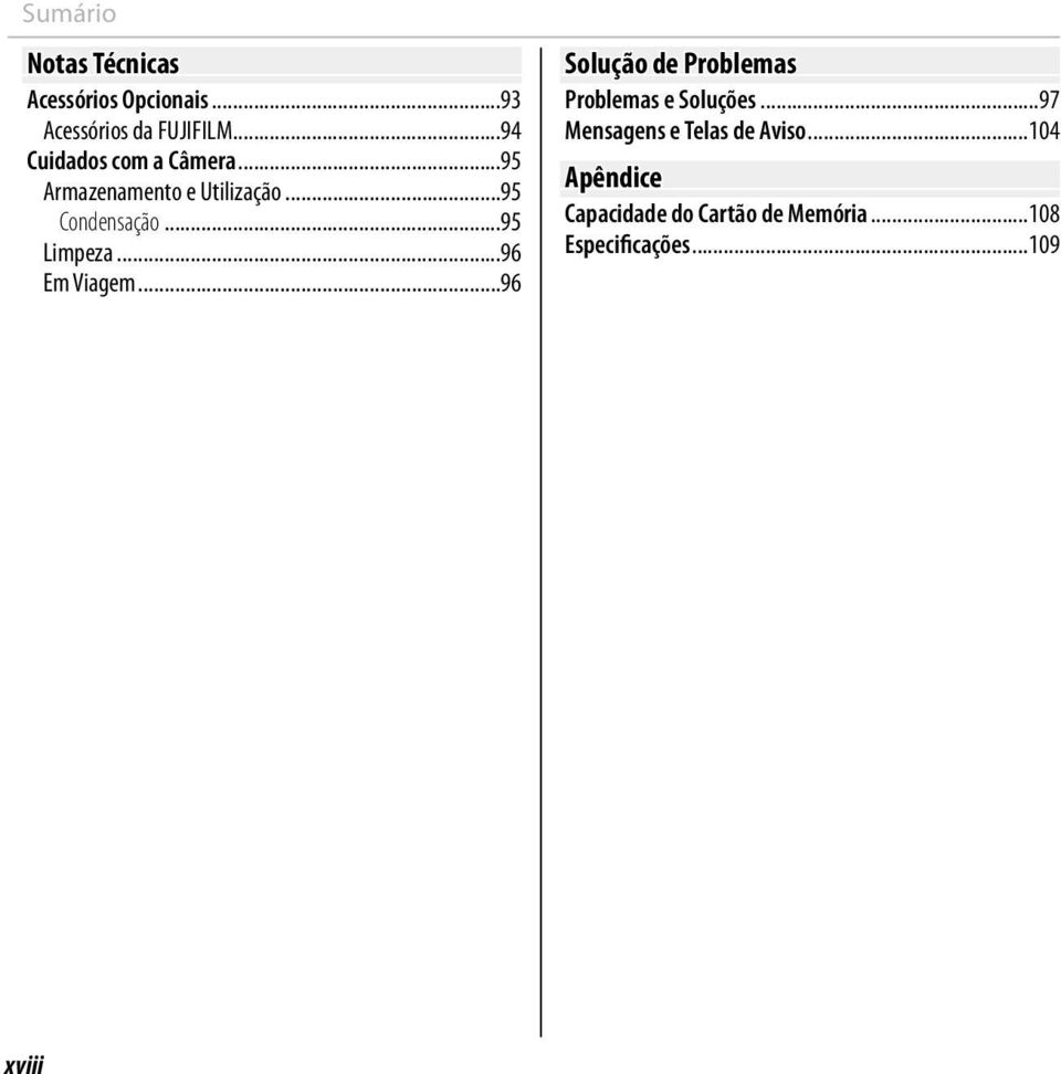 ..95 Limpeza...96 Em Viagem...96 Solução de Problemas Problemas e Soluções.