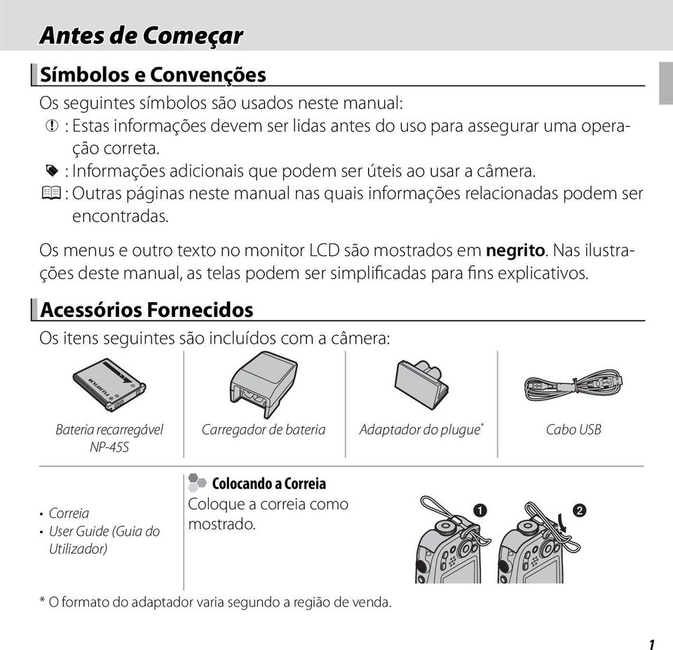 Os menus e outro texto no monitor LCD são mostrados em negrito. Nas ilustrações deste manual, as telas podem ser simplificadas para fins explicativos.