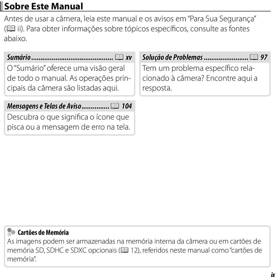 ..P 97 Tem um problema específico relacionado à câmera? Encontre aqui a resposta. Mensagens e Telas de Aviso.