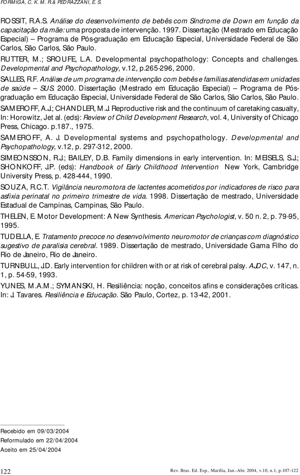 Developmental psychopathology: Concepts and challenges. Developmental and Psychopathology, v.12, p.265-296, 2000. SALLES, R.F.