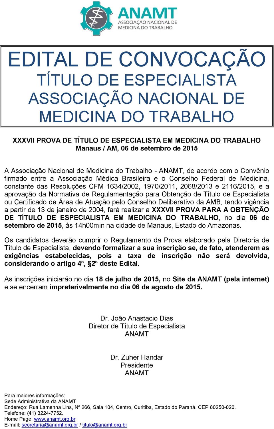 2068/2013 e 2116/2015, e a aprovação da Normativa de Regulamentação para Obtenção de Título de Especialista ou Certificado de Área de Atuação pelo Conselho Deliberativo da AMB, tendo vigência a