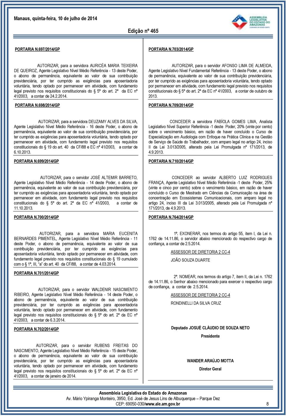 previdenciária, por ter cumprido as exigências para aposentadoria voluntária, tendo optado por permanecer em atividade, com fundamento legal previsto nos requisitos constitucionais do 5º do art.