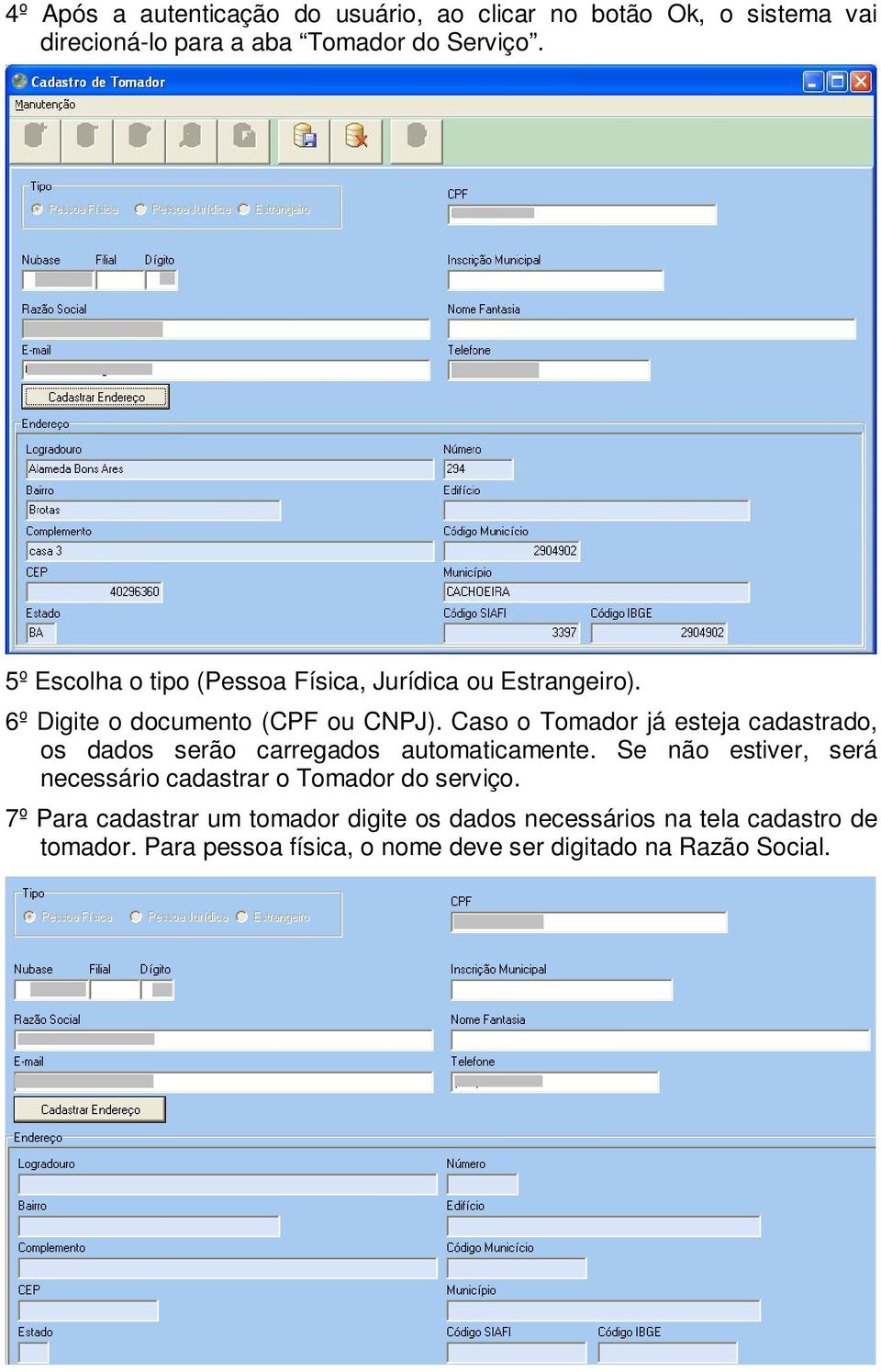 Caso o Tomador já esteja cadastrado, os dados serão carregados automaticamente.