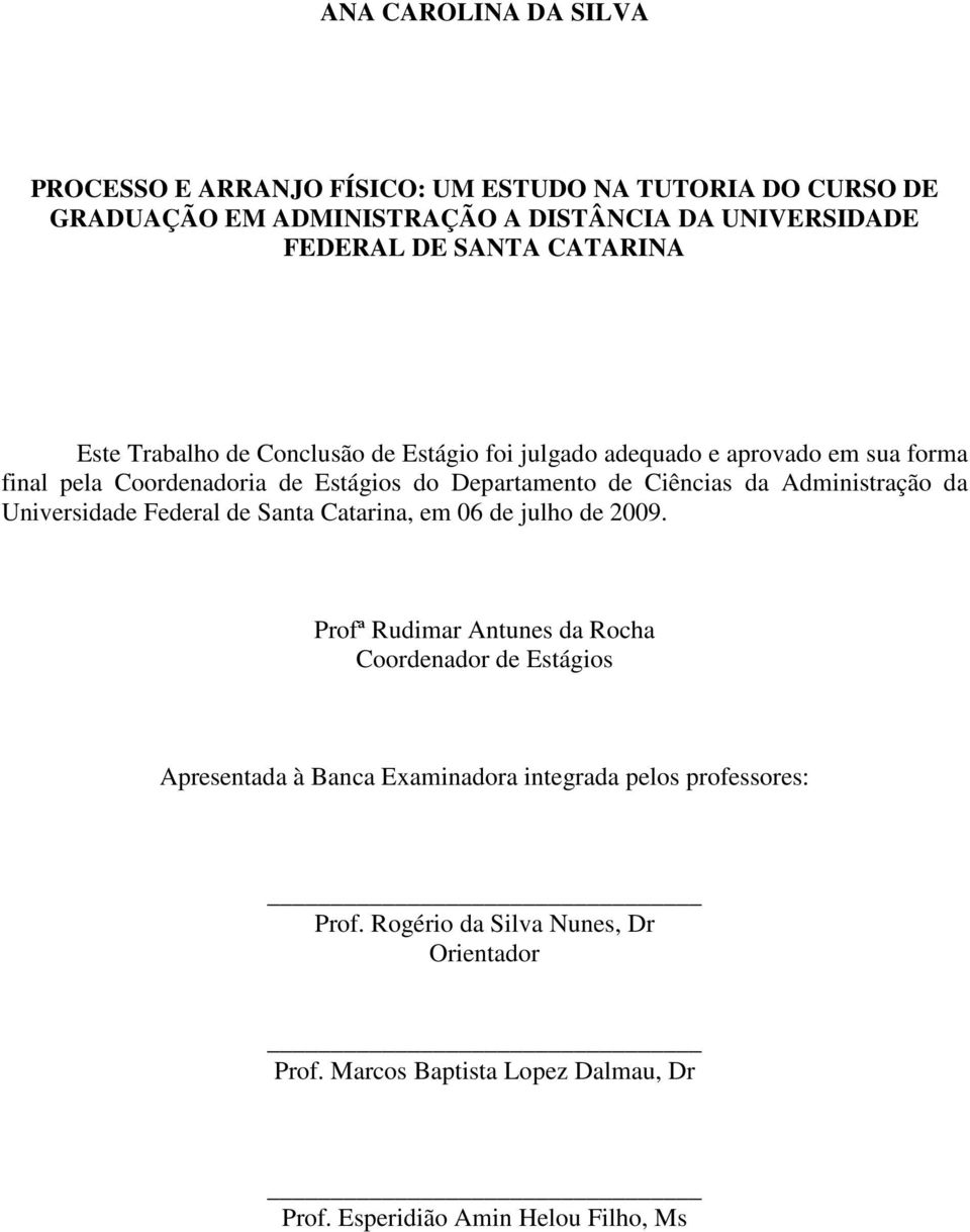 da Administração da Universidade Federal de Santa Catarina, em 06 de julho de 2009.