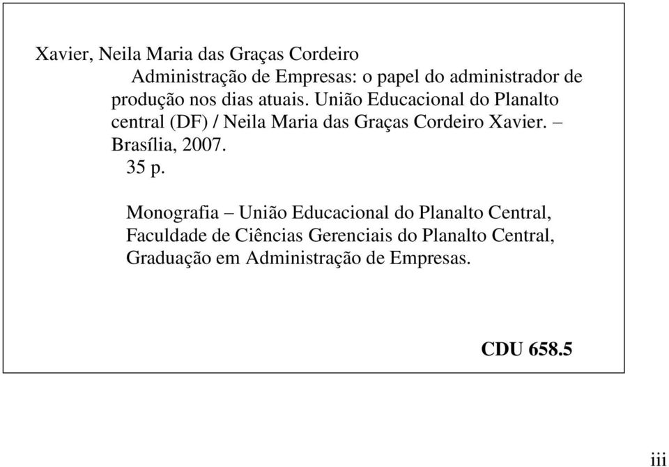 União Educacional do Planalto central (DF) / Neila Maria das Graças Cordeiro Xavier. Brasília, 2007.