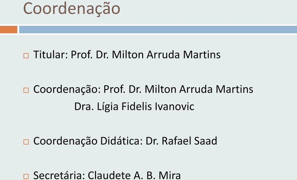 Milton Arruda Martins Dra.