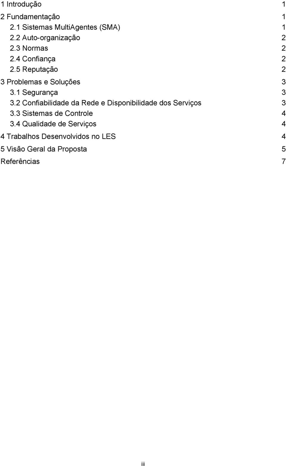 2 Confiabilidade da Rede e Disponibilidade dos Serviços 3 3.3 Sistemas de Controle 4 3.