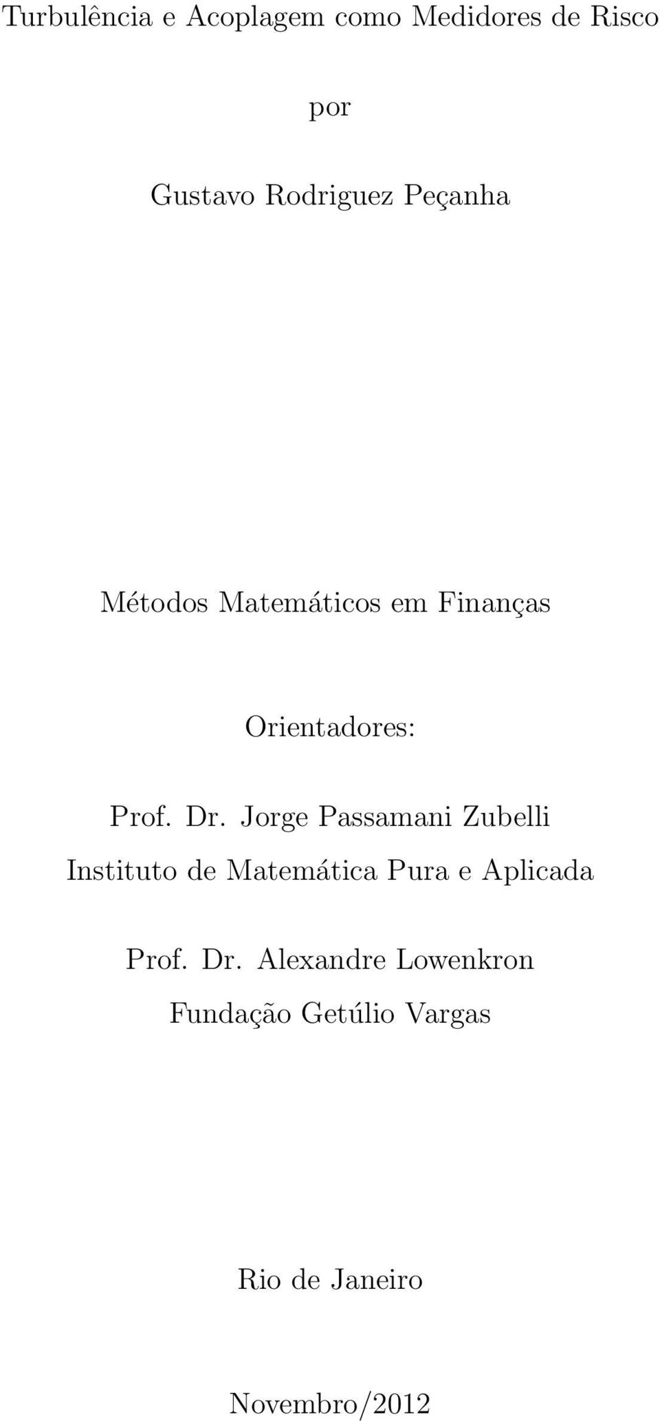 Jorge Passamani Zubelli Instituto de Matemática Pura e Aplicada Prof.