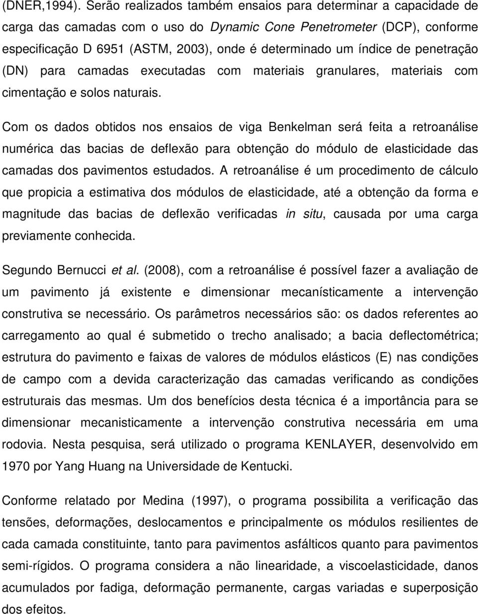 índice de penetração (DN) para camadas executadas com materiais granulares, materiais com cimentação e solos naturais.