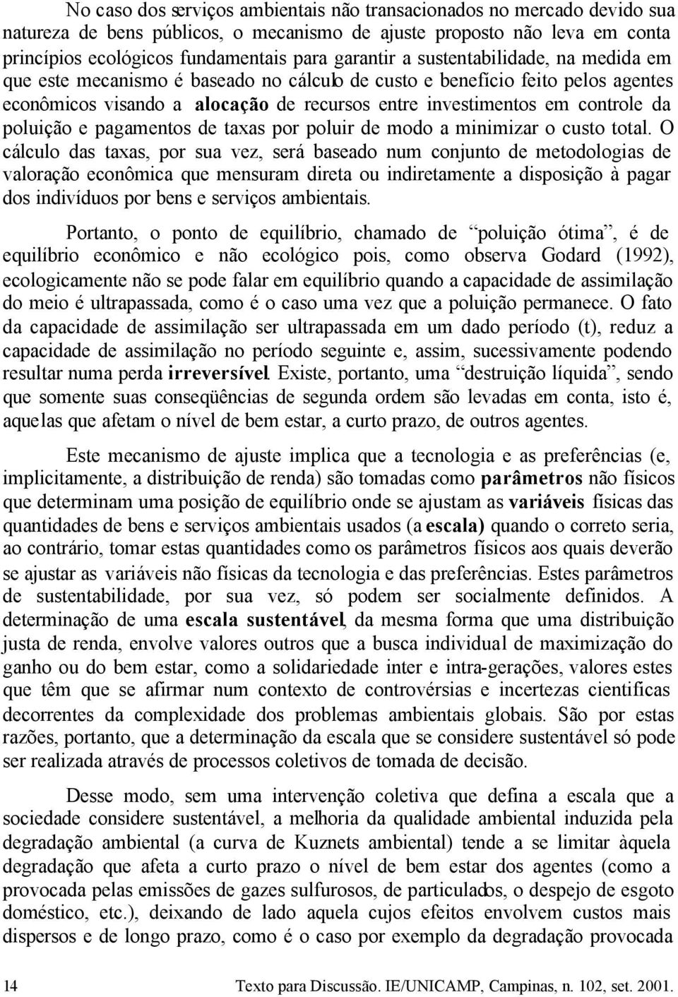 pagamentos de taxas por poluir de modo a minimizar o custo total.