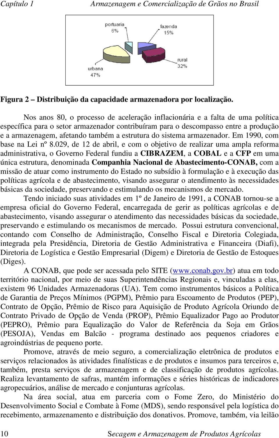 estrutura do sistema armazenador. Em 1990, com base na Lei nº 8.