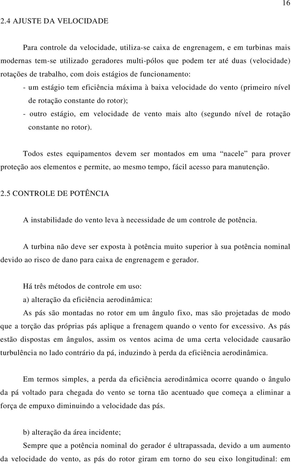 de vento mais alto (segundo nível de rotação constante no rotor).