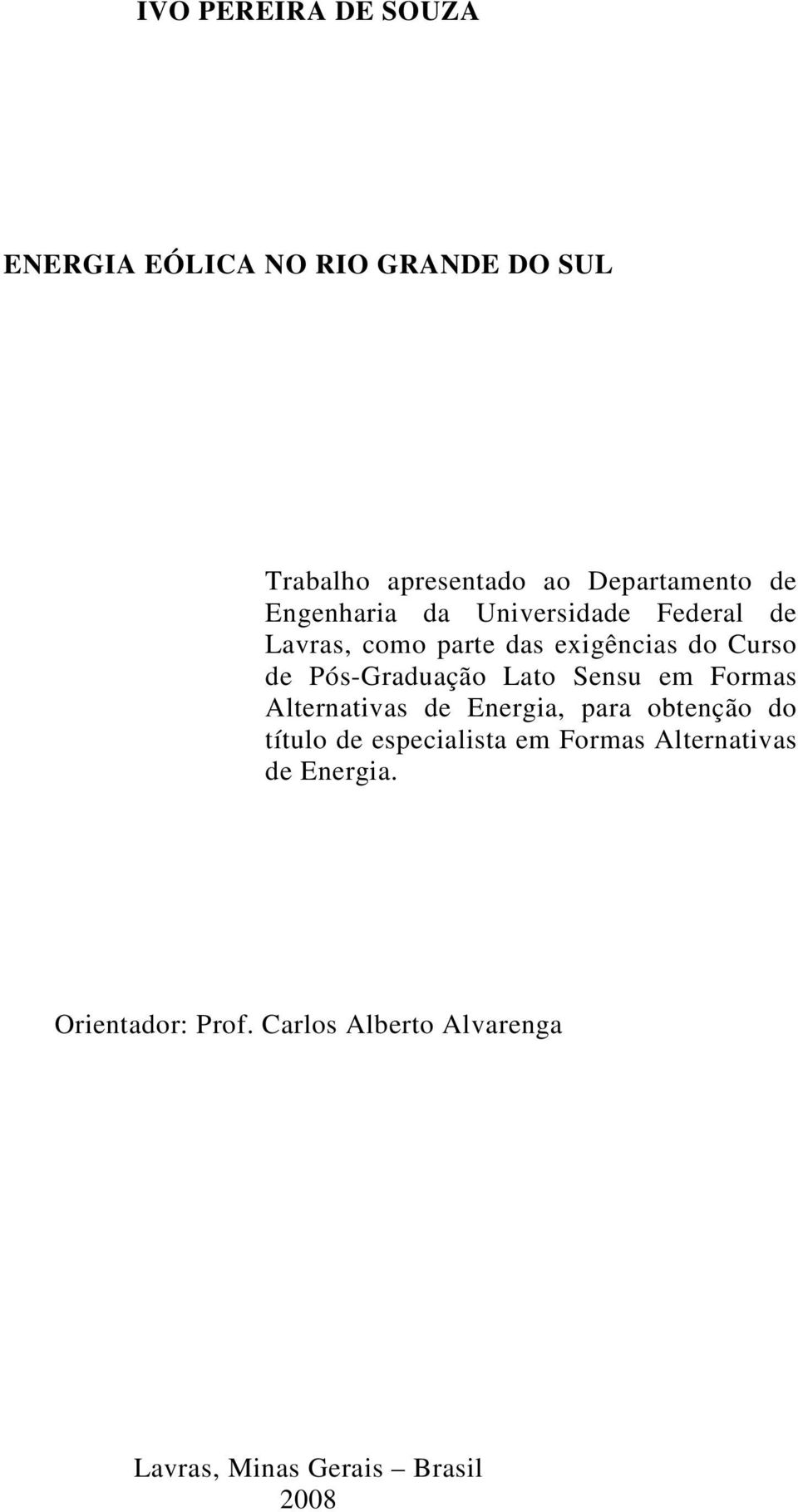 Lato Sensu em Formas Alternativas de Energia, para obtenção do título de especialista em Formas