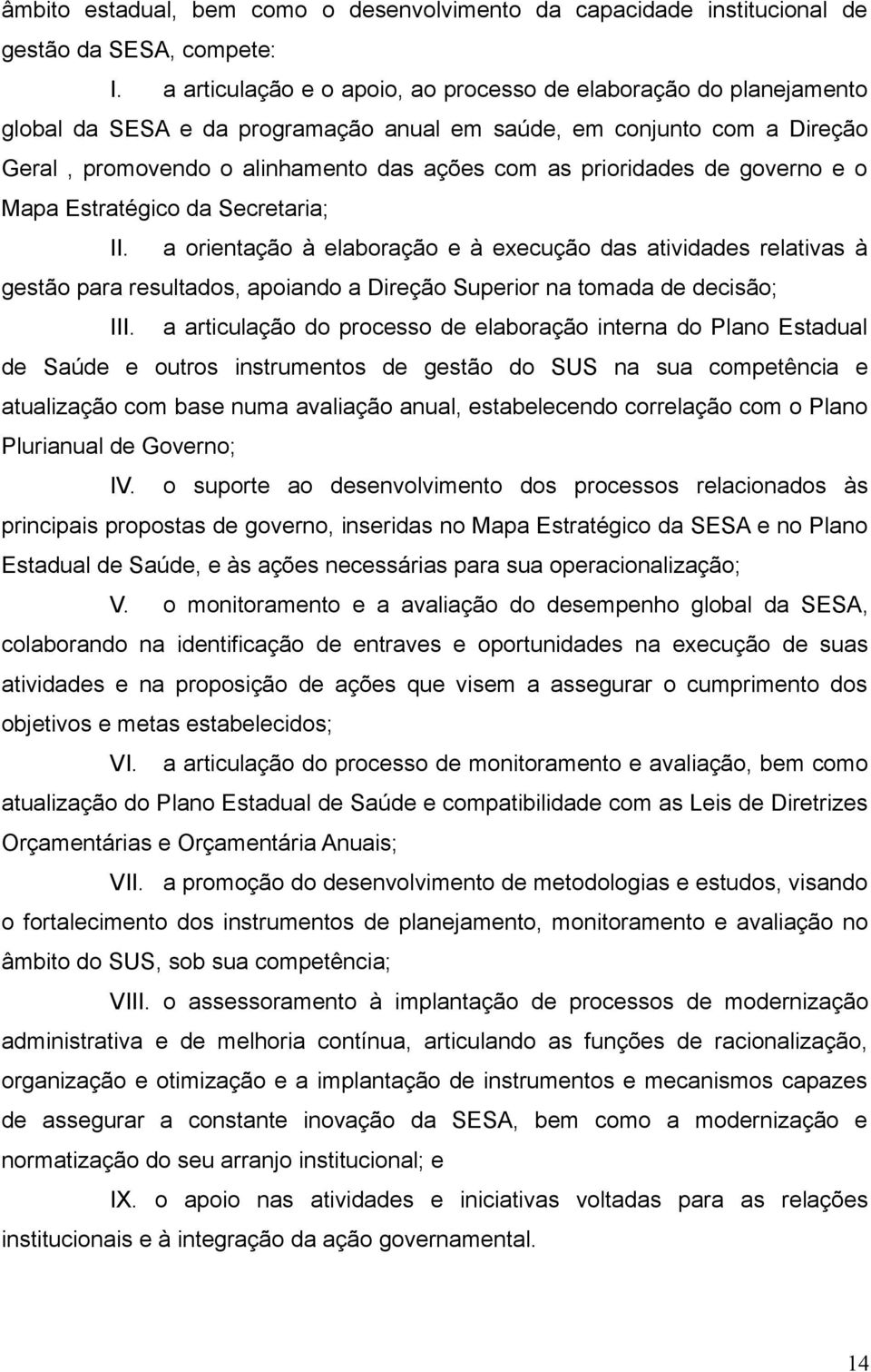 prioridades de governo e o Mapa Estratégico da Secretaria; II.