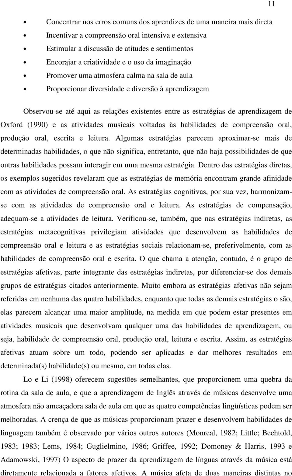 Oxford (1990) e as atividades musicais voltadas às habilidades de compreensão oral, produção oral, escrita e leitura.