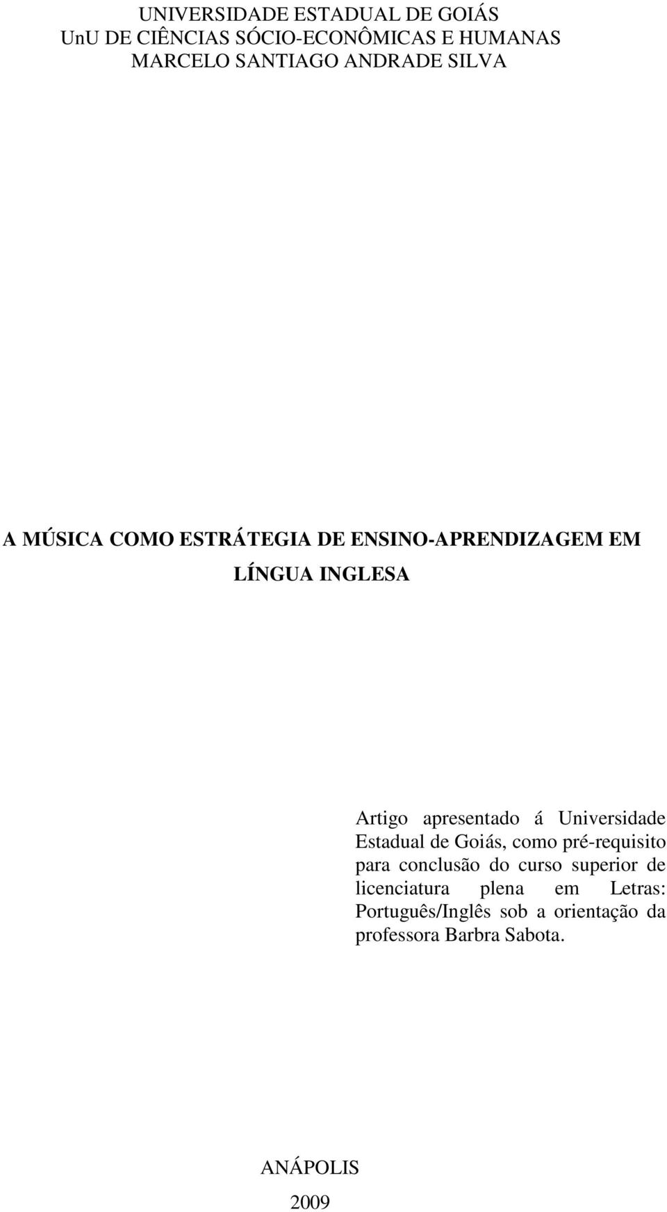 apresentado á Universidade Estadual de Goiás, como pré-requisito para conclusão do curso