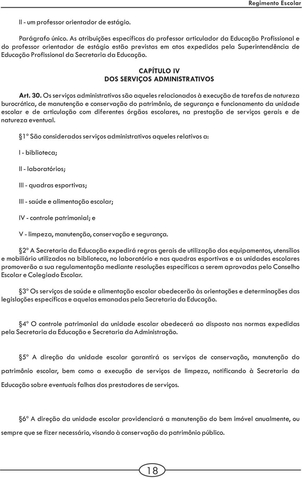 Secretaria da Educação. CAPÍTULO IV DOS SERVIÇOS ADMINISTRATIVOS Art. 30.