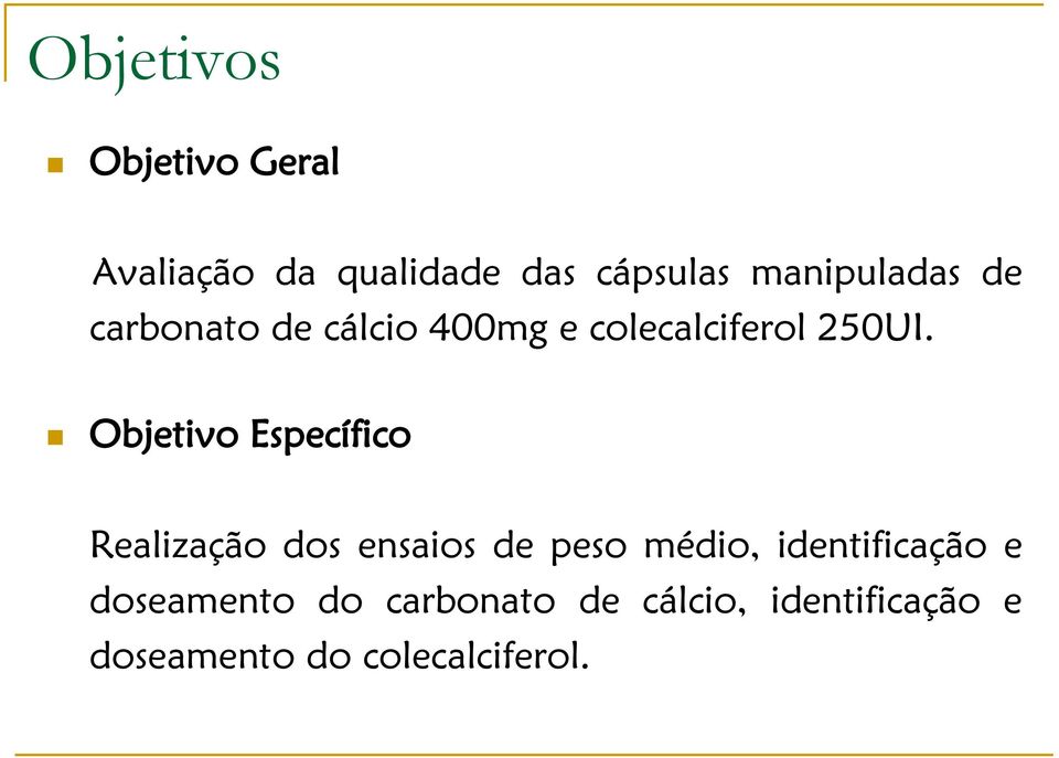 Objetivo Específico Realização dos ensaios de peso médio,