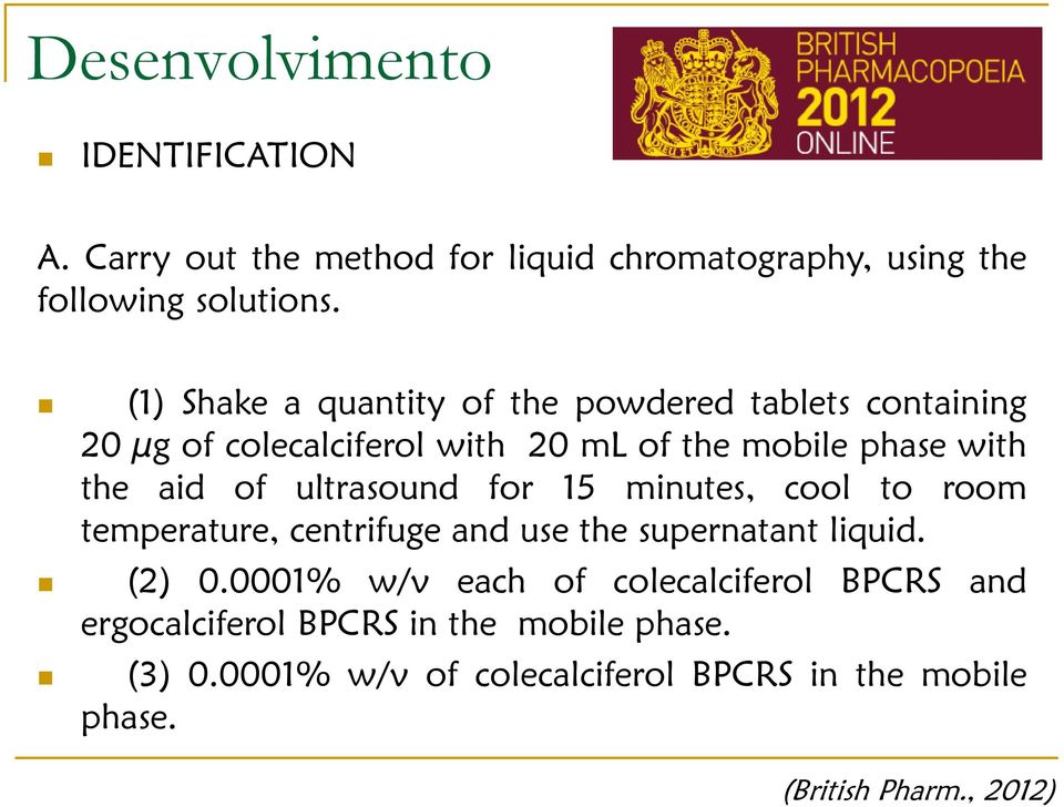 ultrasound for 15 minutes, cool to room temperature, centrifuge and use the supernatant liquid. (2) 0.