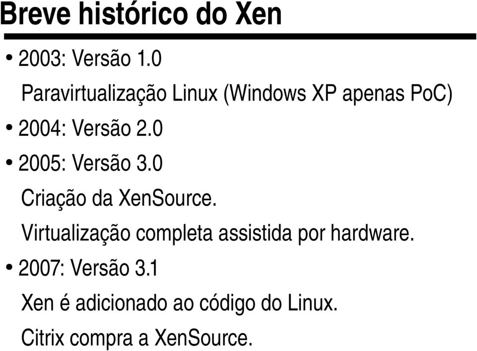 0 2005:Versão3.0 CriaçãodaXenSource.