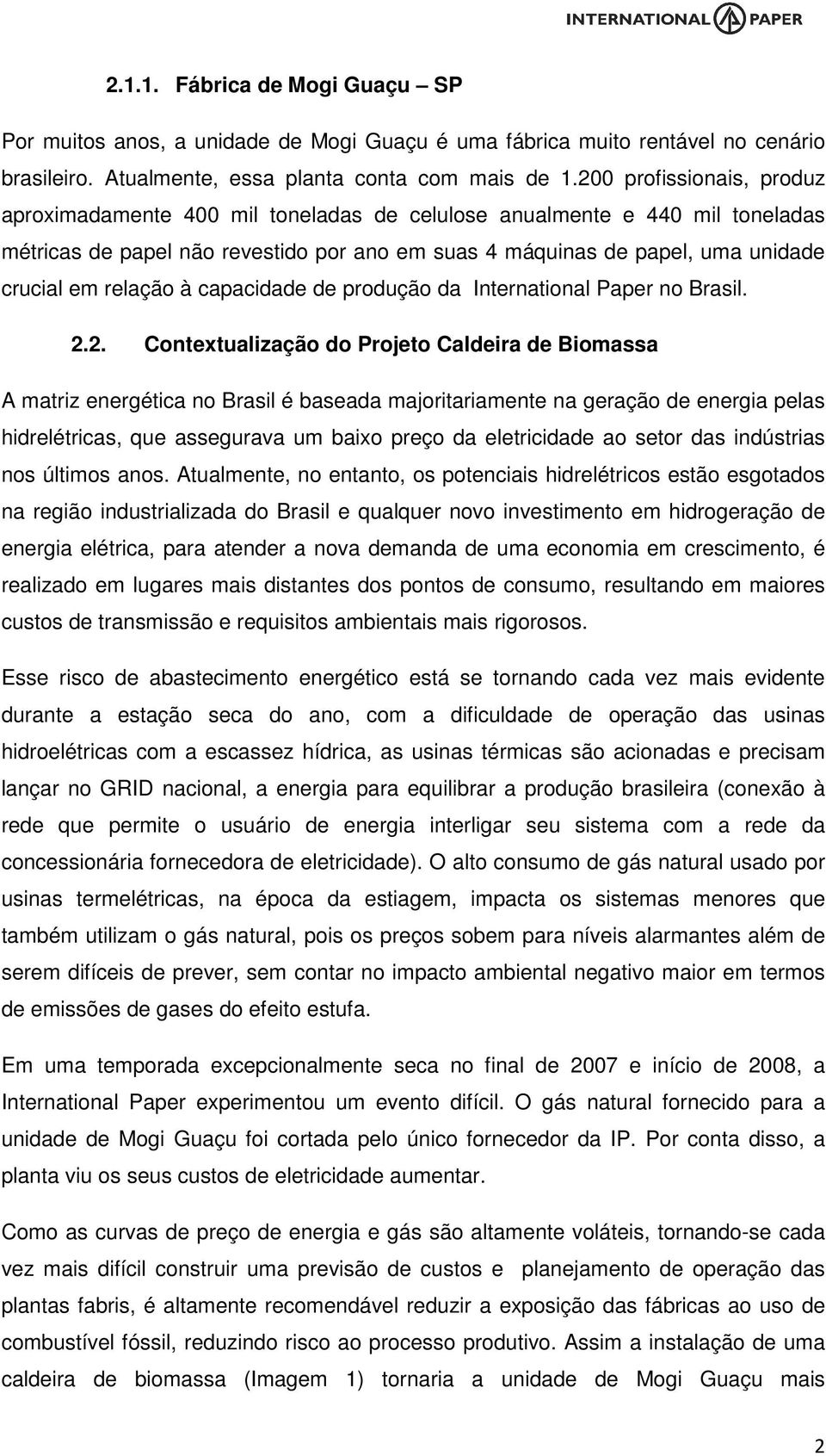 relação à capacidade de produção da International Paper no Brasil. 2.