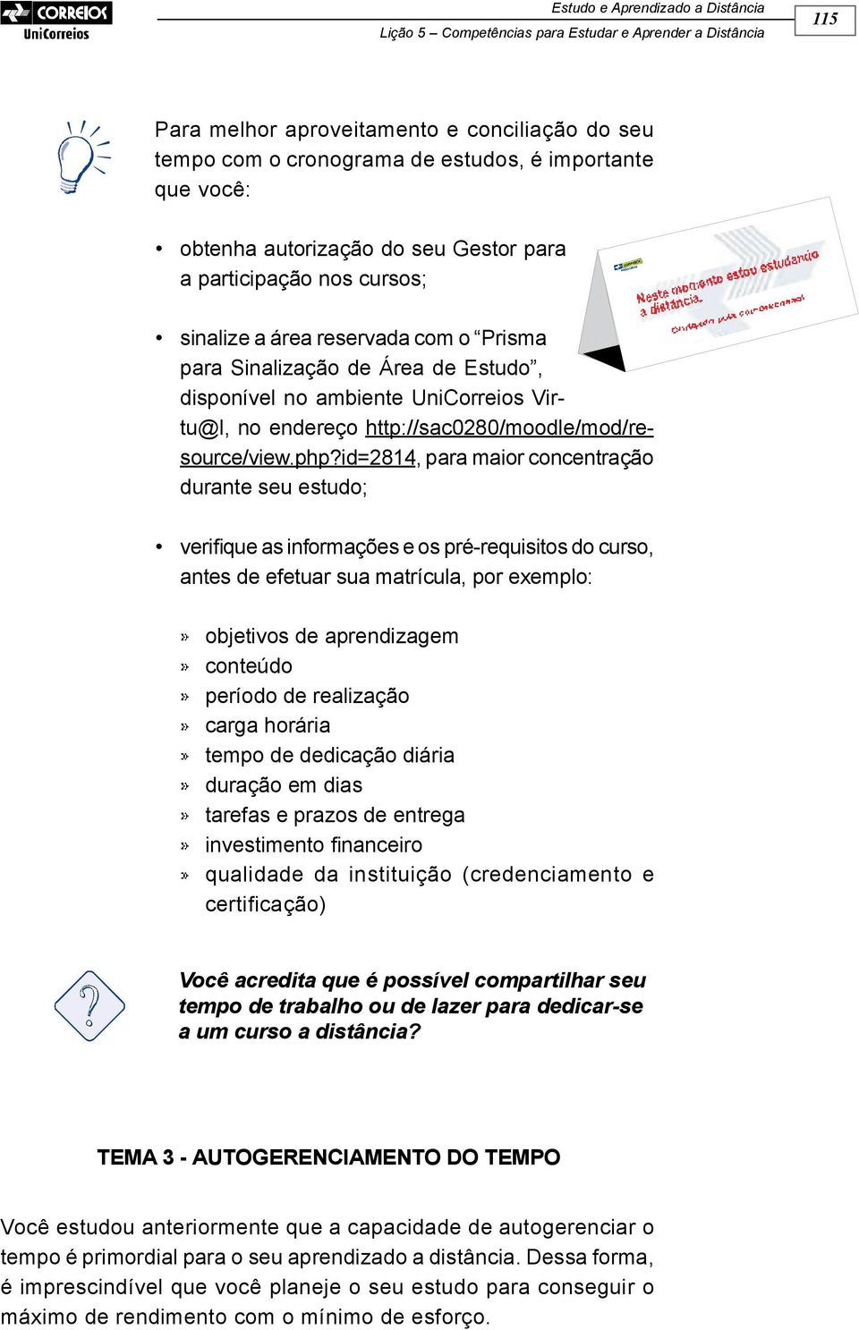 id=2814, para maior concentração durante seu estudo; veri que as informações e os pré-requisitos do curso, antes de efetuar sua matrícula, por exemplo: objetivos de aprendizagem conteúdo período de