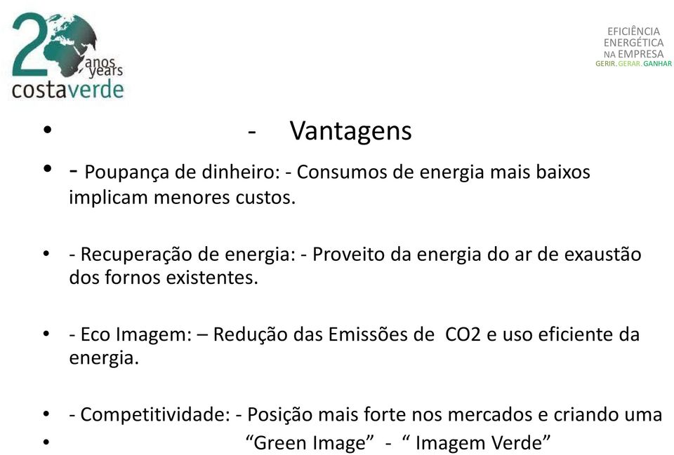 - Recuperação de energia: - Proveito da energia do ar de exaustão dos fornos