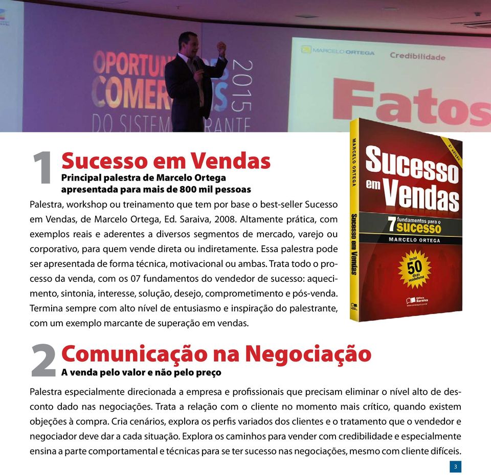 Essa palestra pode ser apresentada de forma técnica, motivacional ou ambas.