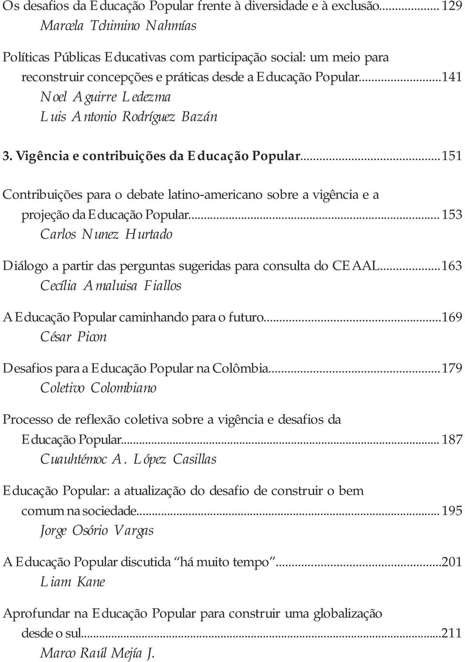 ..141 Noel Aguirre Ledezma Luis Antonio Rodríguez Bazán 3. Vigência e contribuições da Educação Popular.