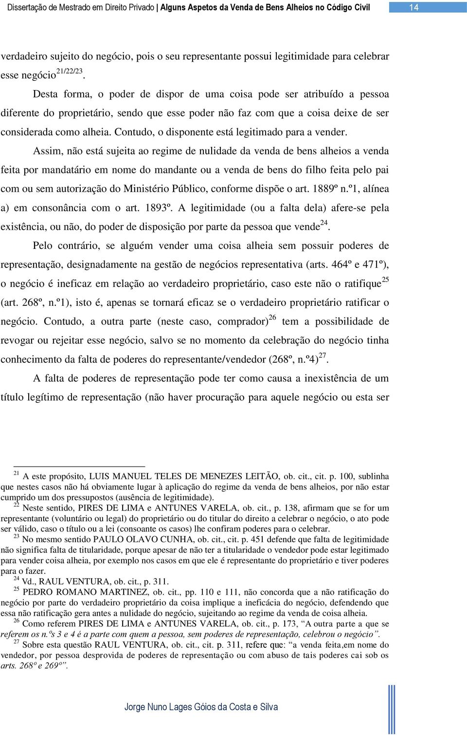 Contudo, o disponente está legitimado para a vender.