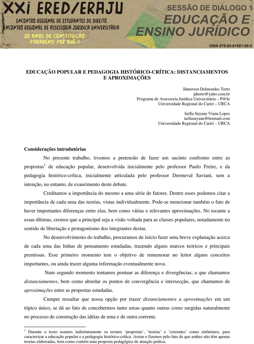 com Universidade Regional do Cariri URCA Considerações introdutórias No presente trabalho, tivemos a pretensão de fazer um sucinto confronto entre as propostas 1 de educação popular, desenvolvida