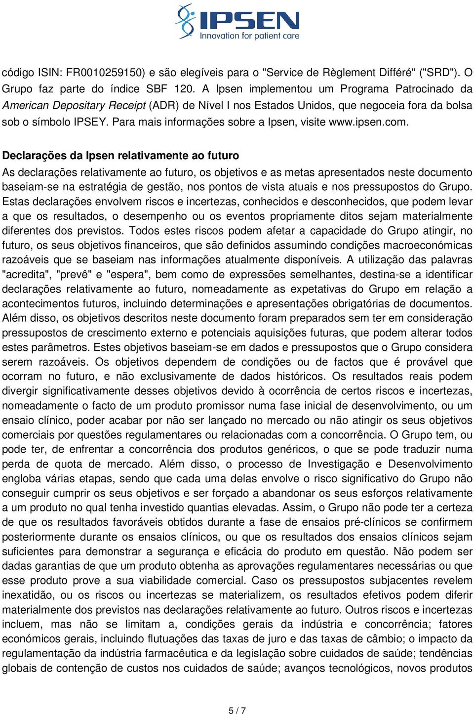 Para mais informações sobre a Ipsen, visite www.ipsen.com.