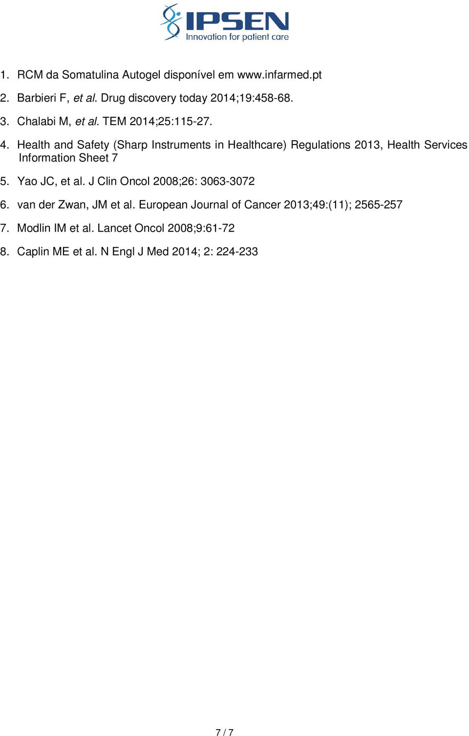 Health and Safety (Sharp Instruments in Healthcare) Regulations 2013, Health Services Information Sheet 7 5. Yao JC, et al.