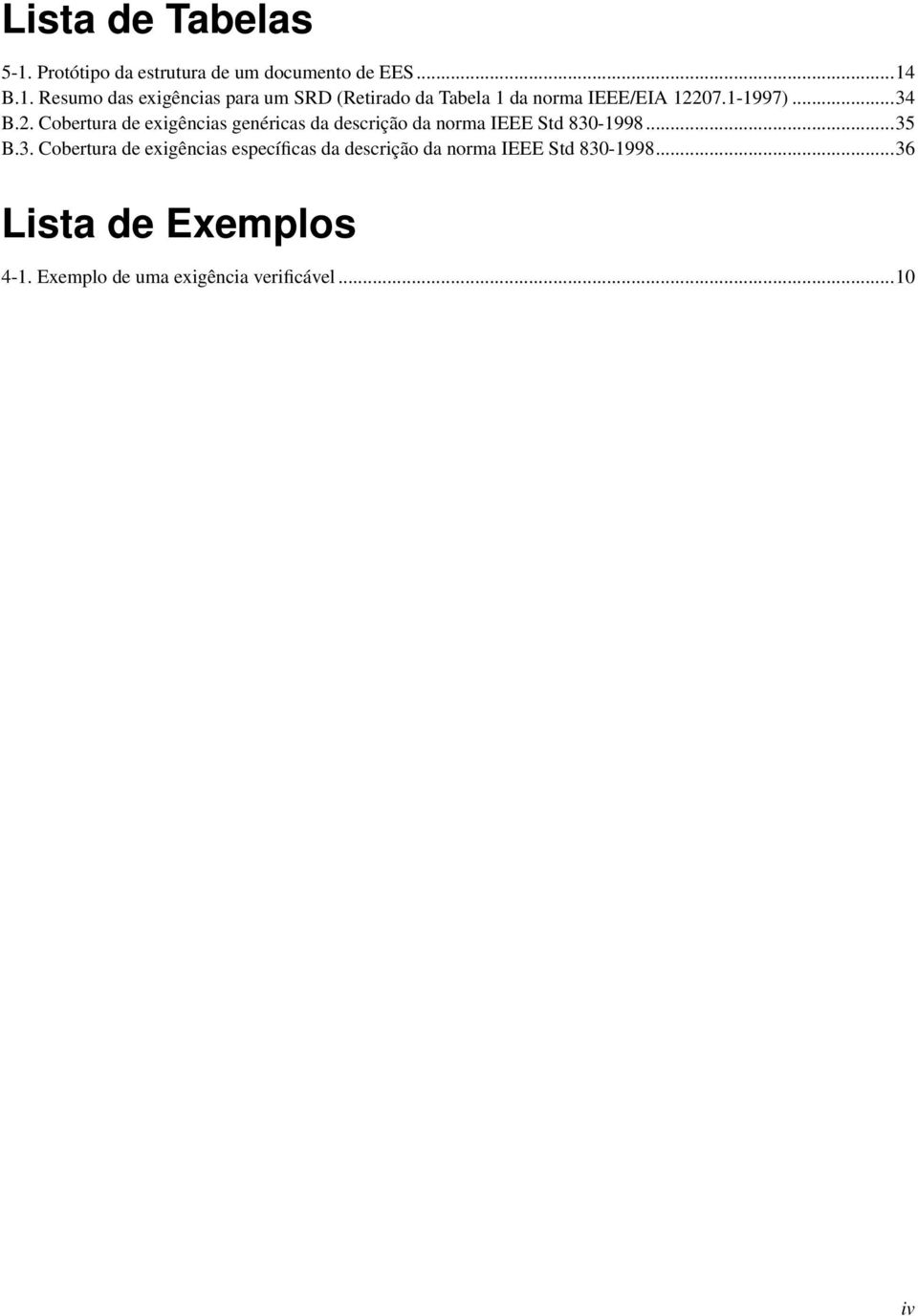 ..36 Lista de Exemplos 4-1. Exemplo de uma exigência verificável...10 iv