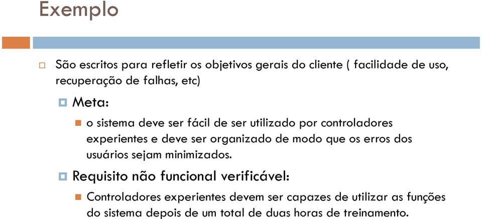 organizado de modo que os erros dos usuários sejam minimizados.